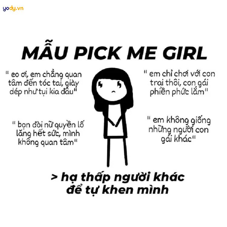 Pick me girl là cụm từ tiếng Anh được sử dụng khi muốn nói về những cô gái luôn cố tỏ ra là mình không giống những cô gái khác để tạo ấn tượng